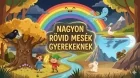 10 Nagyon Rövid Mese Gyerekeknek – Varázslatos Történetek 3–9 Éveseknek